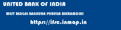UNITED BANK OF INDIA  WEST BENGAL BANKURA PURULIA BIKRAMDIHI  ifsc code